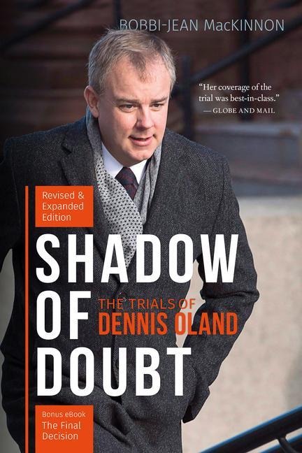 Shadow of Doubt: The Trials of Dennis Oland, Revised and Expanded Edition