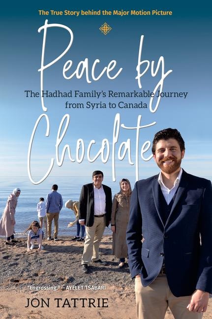 Peace by Chocolate: The Hadhad Familys Remarkable Journey from Syria to Canada