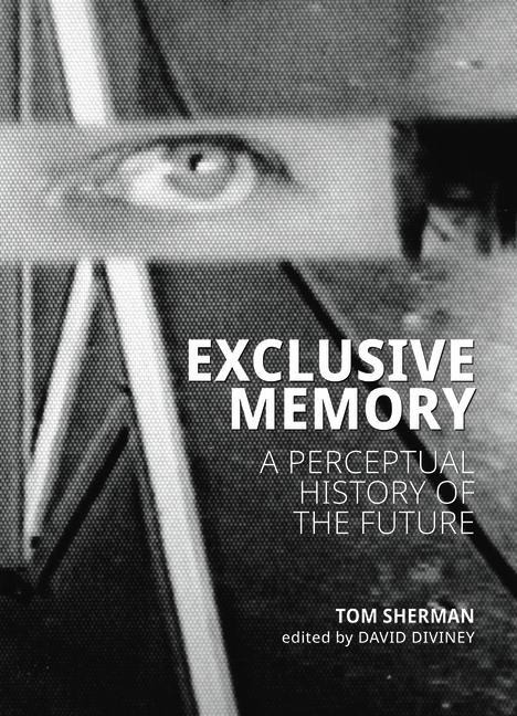 Exclusive Memory: A Perceptual History of the Future