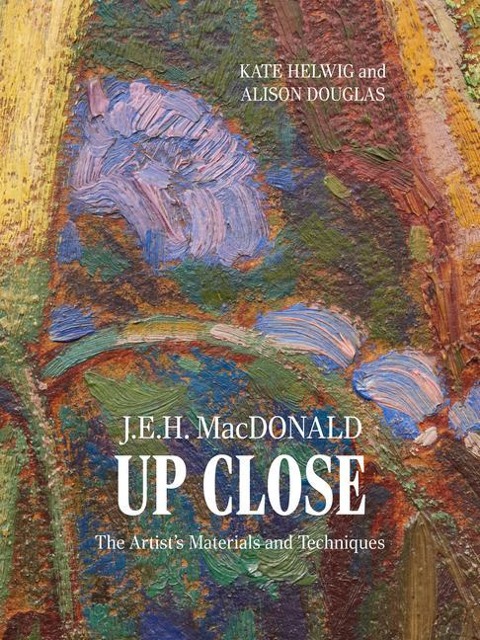 J.E.H. MacDonald Up Close: The Artists Materials and Techniques