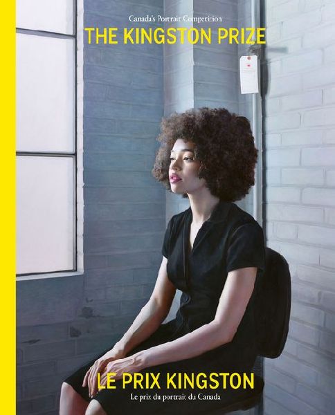 The Kingston Prize Le Prix Kingston: Canada's Portrait Competition Le Prix Du Portrait Du Canada
