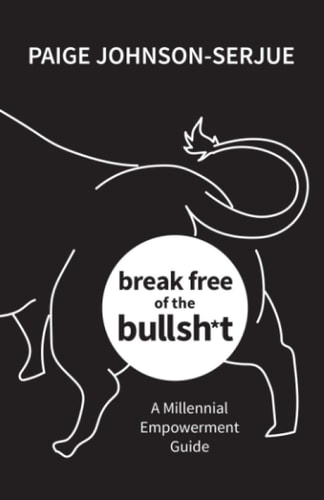 Break Free of the Bullsh*t A Millennial Empowerment Guide