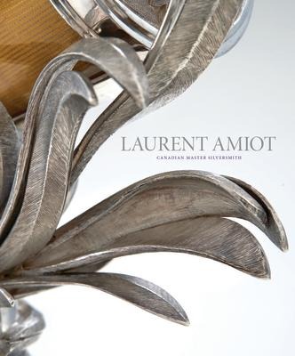 Laurent Amiot: Canadian Master Silversmith