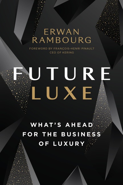 Future Luxe: Whats Ahead for the Business of Luxury
