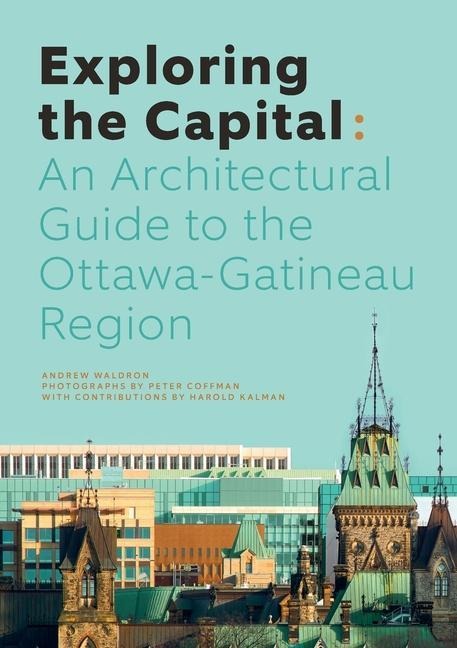Exploring the Capital: An Architectural Guide to the Ottawa-Gatineau Region