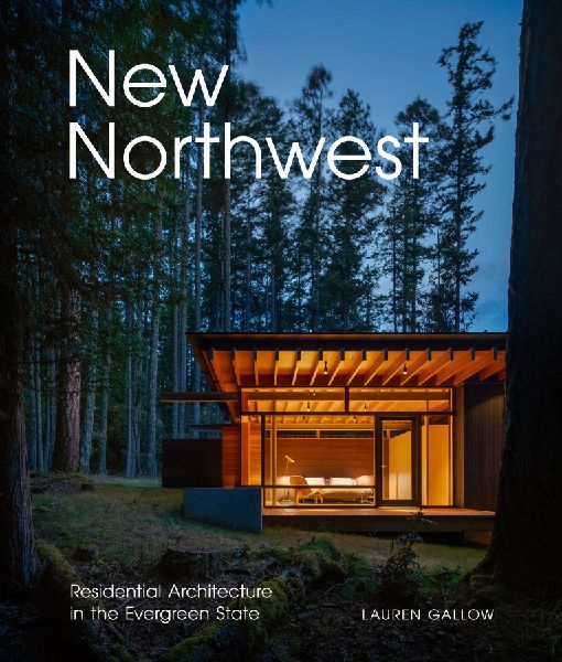 New Northwest: Residential Architecture in the Evergreen State