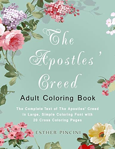 The Apostles' Creed Adult Coloring Book The Complete Text of The Apostles' Creed in Large, Simple Coloring Font with 20 Cross Coloring Pages