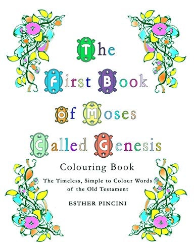 The First Book of Moses Called Genesis Colouring Book The Timeless, Simple to Colour Words of the Old Testament