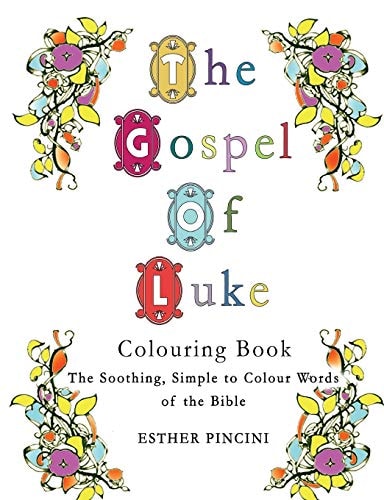 The Gospel of Luke Colouring Book The Soothing, Simple to Colour Words of the Bible