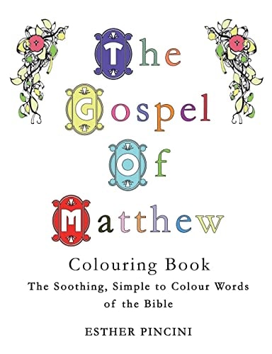 The Gospel of Matthew Colouring Book The Soothing, Simple to Colour Words of the Bible