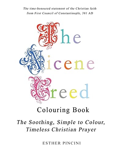 The Nicene Creed Colouring Book The Soothing, Simple to Colour, Timeless Christian Prayer