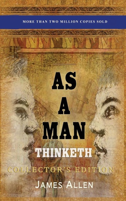As a Man Thinketh: Collectors Edition