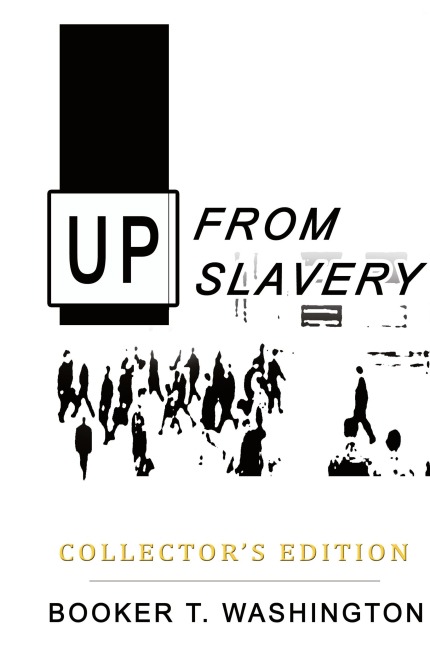 Up from Slavery: Collectors Edition