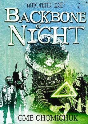 The Backbone of Night: Book 2 in the Automatic Age Saga Volume 2