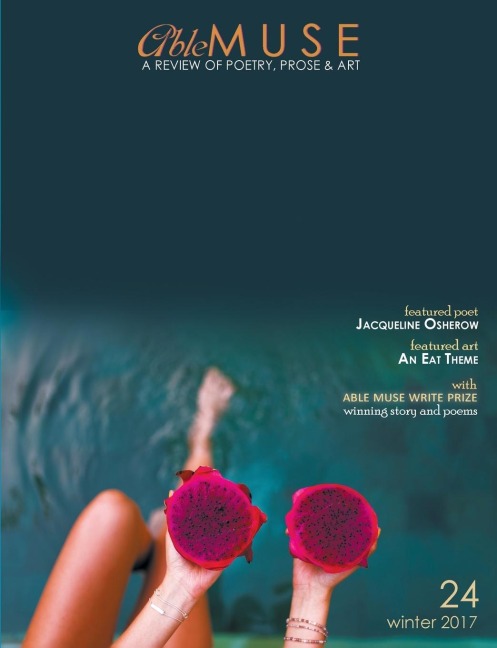 Able Muse, Winter 2017 (No. 24 - print edition): a review of poetry, prose & art