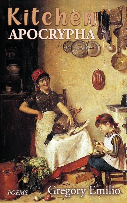 Kitchen Apocrypha: Poems