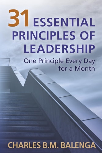 31 Essential Principles of Leadership One Principle Every Day for a Month