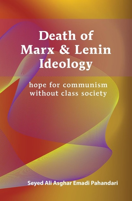 Death of Marx & Lenin Ideology: hope for communism without class society