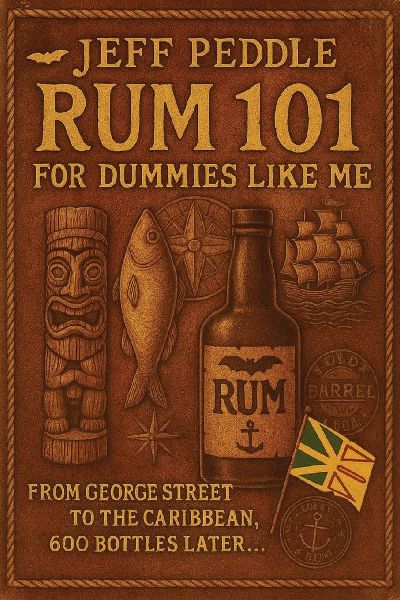 Rum 101 for Dummies Like Me: From George Street to the Caribbean, 600 Bottles Later . . .