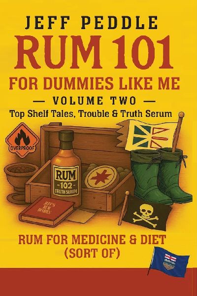 Rum 101 for Dummies Like Me Volume 2: Top Shelf Tales, Trouble & Truth Serum