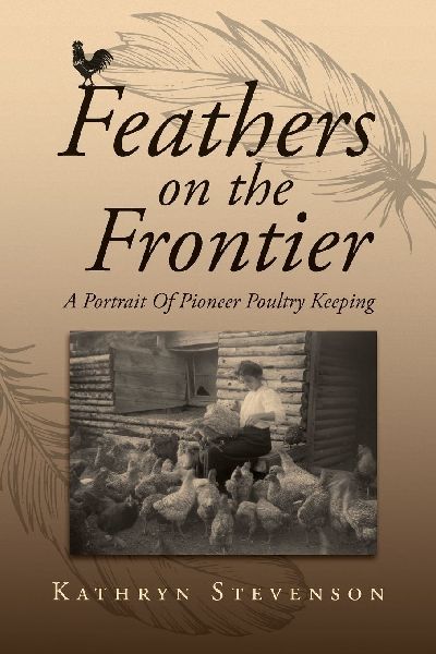 Feathers on the Frontier: A Portrait Of Pioneer Poultry Keeping