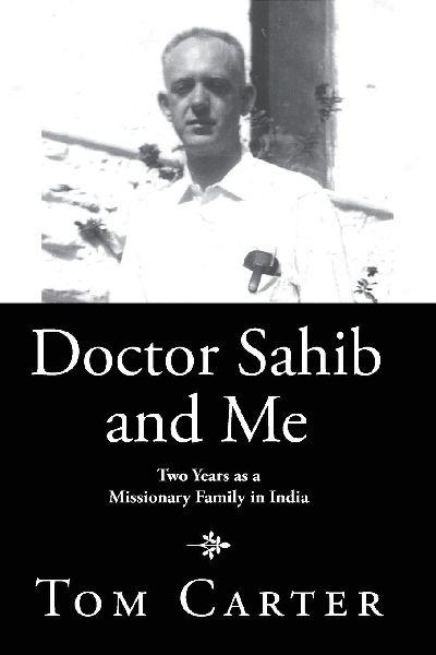 Doctor Sahib and Me: Two Years as a Missionary Family in India