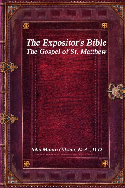 The Expositors Bible: The Gospel of St. Matthew