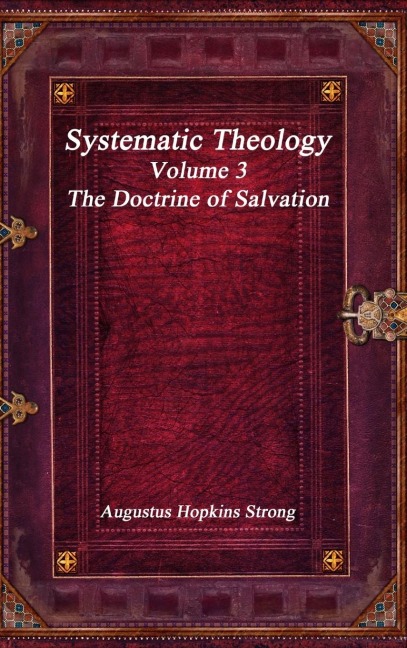 Systematic Theology: Volume III - The Doctrine of Salvation