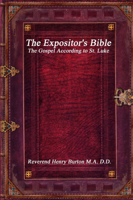 The Expositors Bible: The Gospel According to St. Luke