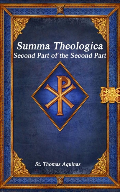 Summa Theologica: Second Part of the Second Part