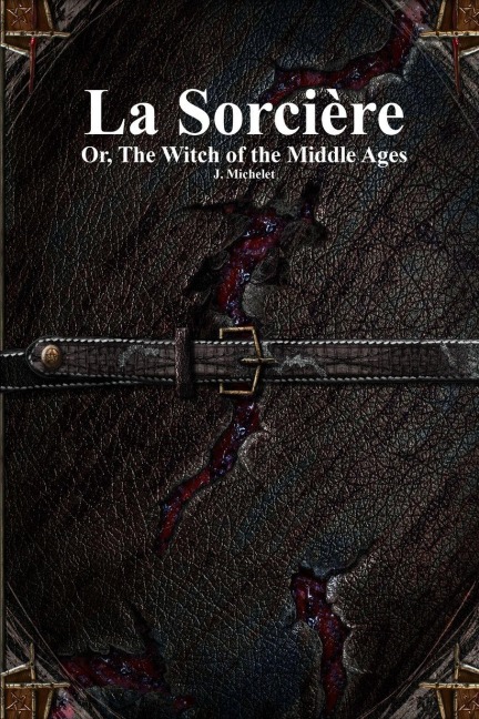 La Sorcière: Or, The Witch of the Middle Ages