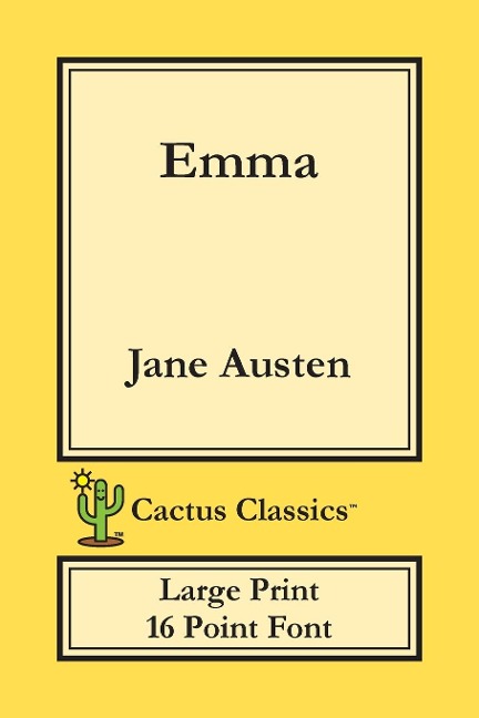 Emma (Cactus Classics Large Print): 16 Point Font; Large Text; Large Type