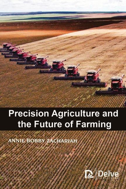 Precision Agriculture and the Future of Farming