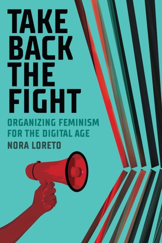 Take Back the Fight Organizing Feminism for the Digital Age
