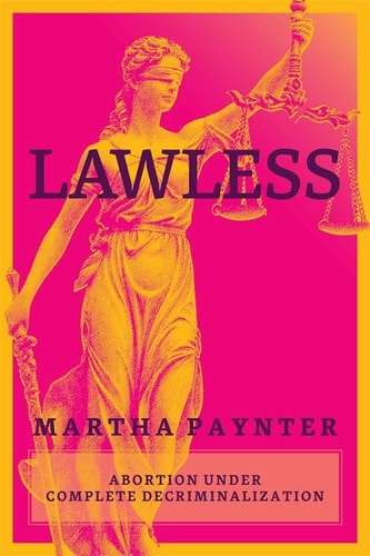 Lawless Abortion Under Complete Decriminalization
