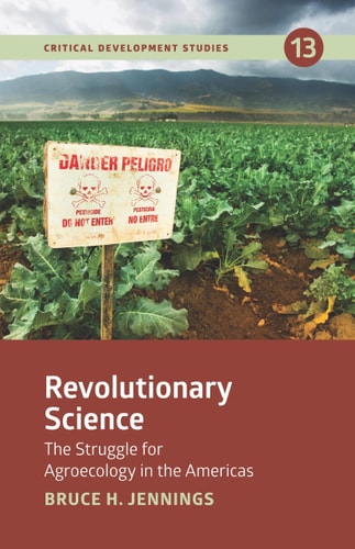 Revolutionary Science: The Struggle for Agroecology in the Americas (Critical Development)