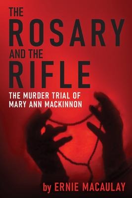 The Rosary and the Rifle: The Murder of Mary Ann MacKinnon