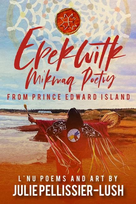 Epekwitk: Mikmaq Poetry from Prince Edward Island