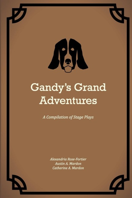 Gandys Grand Adventures: A Compilation of Stage Plays