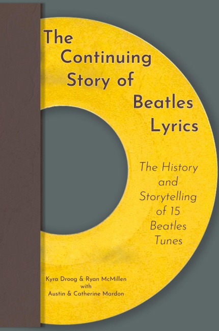 The Continuing Story of Beatles Lyrics: The History and Storytelling of 15 Beatles Tunes