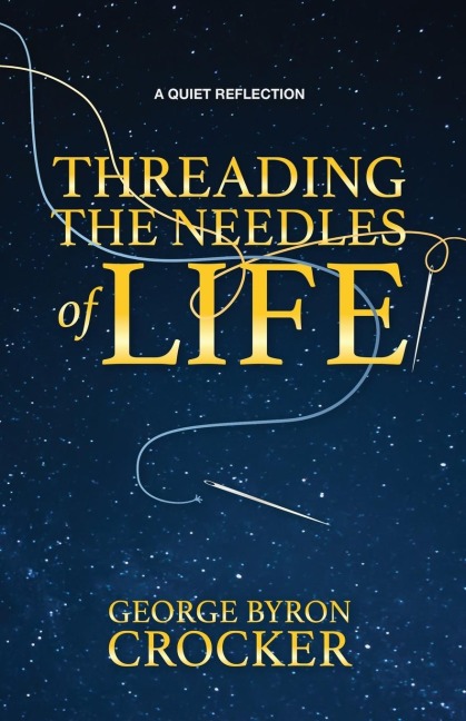 Threading the Needles of Life: A Quiet Reflection