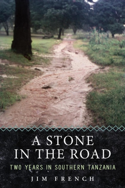 A Stone in the Road: Two Years in Southern Tanzania