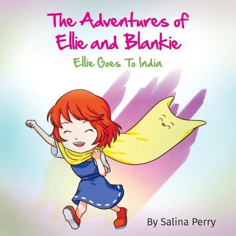The Adventures of Ellie and Blankie: Ellie Goes To India: Ellie Goes To India