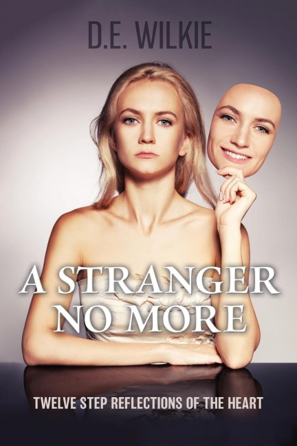 A Stranger No More: 12 Step Reflections Of The Heart