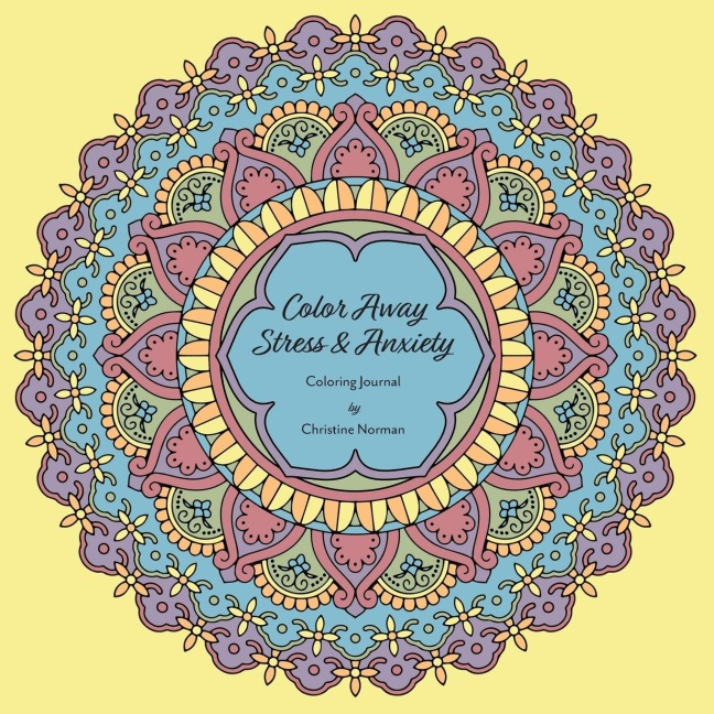 Colour Away Stress & Anxiety: Coloring Journal