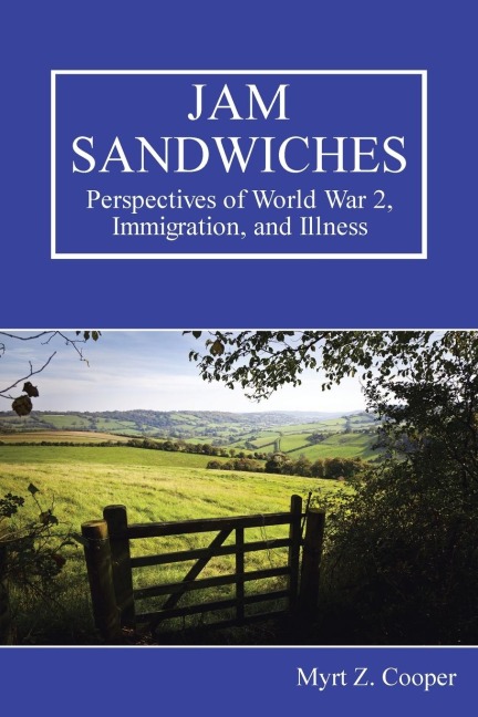 Jam Sandwiches: Perspectives of World War 2, Immigration, and Illness