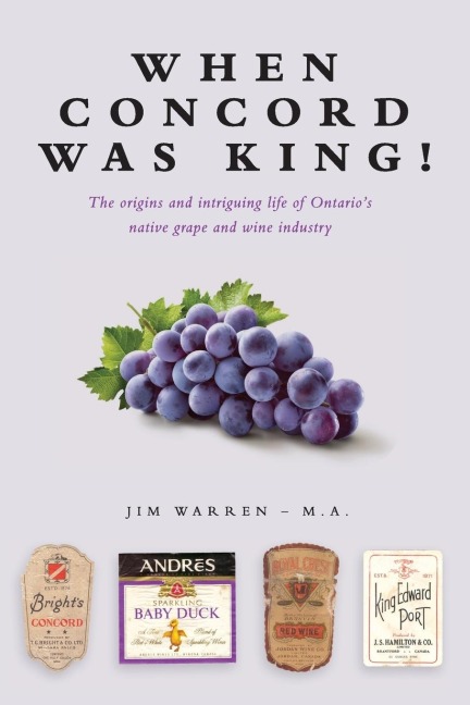 When Concord was King!: The origins and intriguing life of Ontarios native grape and wine industry