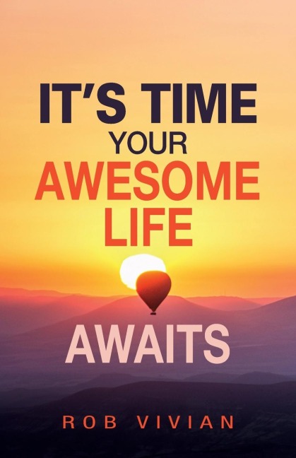 Its Time: Your Awesome Life Awaits