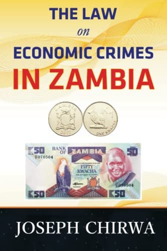 The Law On Economic Crimes In Zambia A Concise Guide