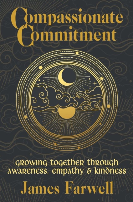 Compassionate Commitment: Growing Together Through Awareness, Empathy and Kindness | Couples Therapy Workbook for Better Communication in Marriage and Relationships